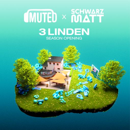 Schwarzmatt x Muted 3 Linden Season Opening 2026